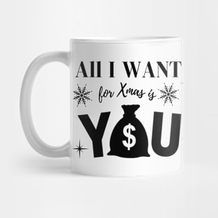 All I want for Xmas is You Mug